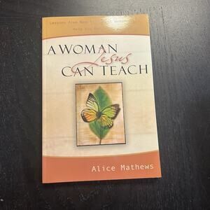 Woman Jesus Can Teach Lessons New Testament Make Today's Choices Alice Mathews